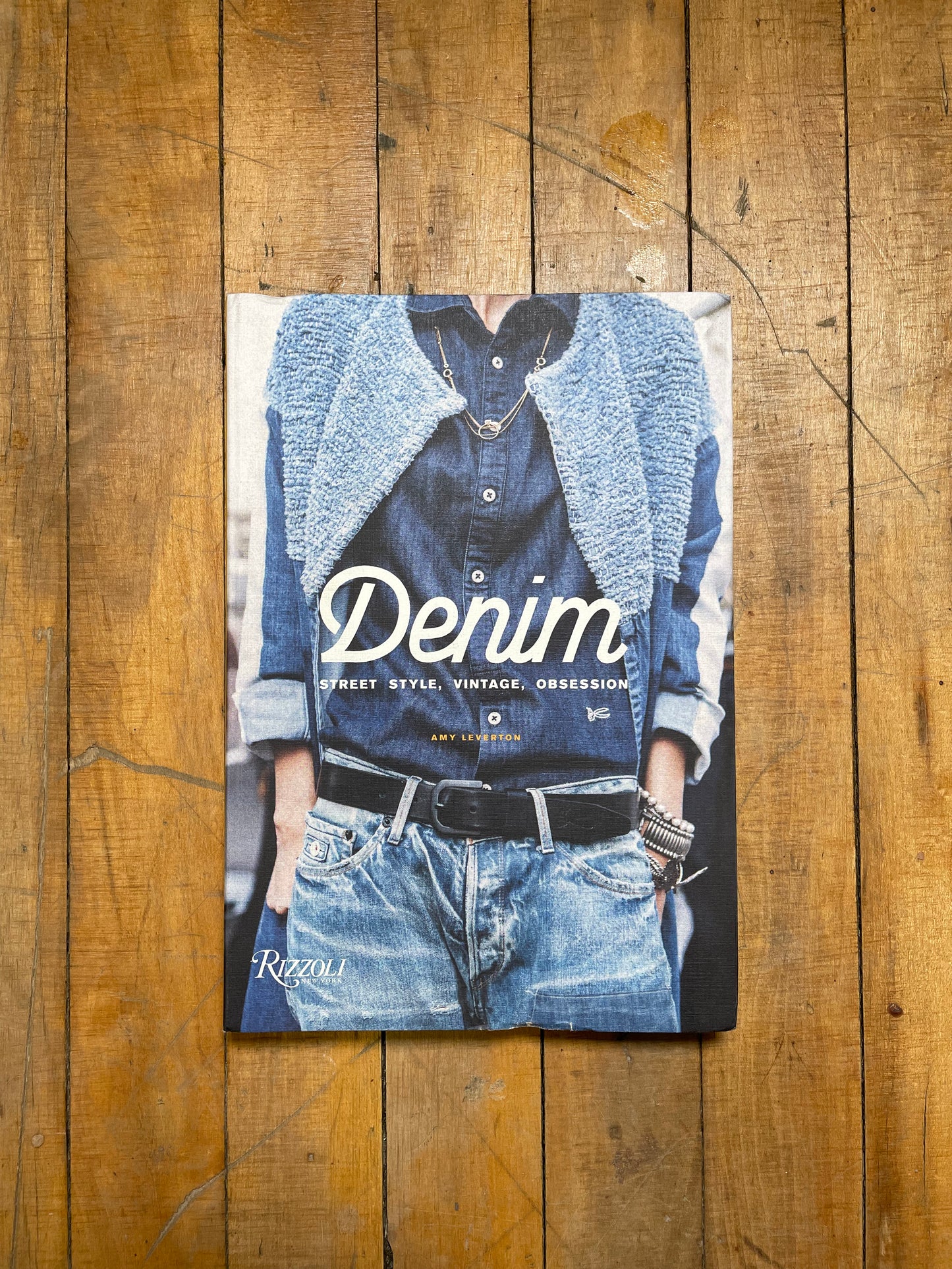 Denim: Street Style, Vintage, Obsession by Amy Leverton Book